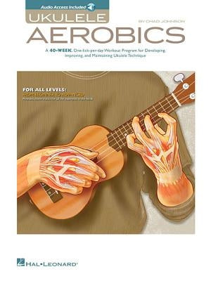 Ukulele Aerobics for All Levels, from Beginner to Advanced Book/Online Audio [With CD (Audio)] by Johnson, Chad