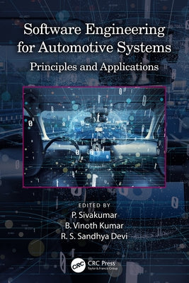 Software Engineering for Automotive Systems: Principles and Applications by Sivakumar, P.