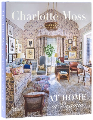 Charlotte Moss: At Home in Virginia by Moss, Charlotte