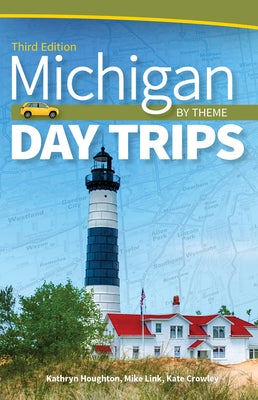 Michigan Day Trips by Theme by Houghton, Kathryn