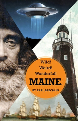 Wild! Weird! Wonderful! Maine. by Brechlin, Earl