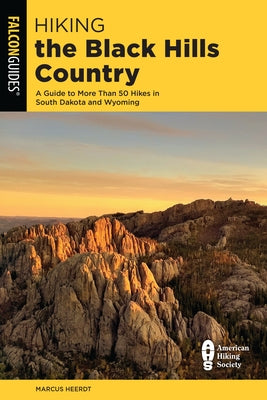 Hiking the Black Hills Country: A Guide to More Than 50 Hikes in South Dakota and Wyoming by Gildart, Bert