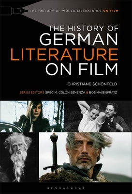 The History of German Literature on Film by Sch&#195;&#182;nfeld, Christiane