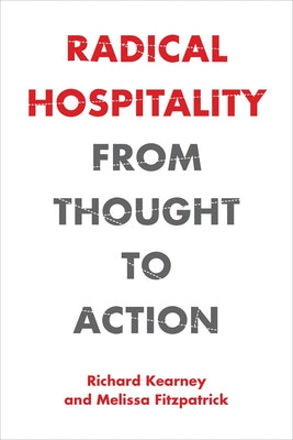 Radical Hospitality: From Thought to Action by Kearney, Richard