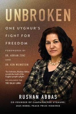 Unbroken: One Uyghur's Fight for Freedom by Abbas, Rushan