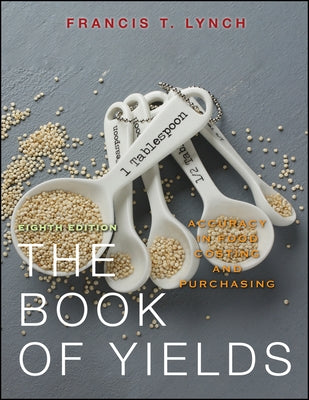 The Book of Yields: Accuracy in Food Costing and Purchasing by Lynch, Francis T.