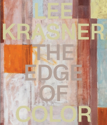 Lee Krasner: The Edge of Color by Krasner, Lee