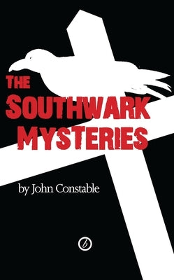 The Southwark Mysteries by Constable, John