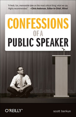 Confessions of a Public Speaker by Berkun, Scott