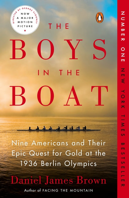 The Boys in the Boat: Nine Americans and Their Epic Quest for Gold at the 1936 Berlin Olympics by Brown, Daniel James