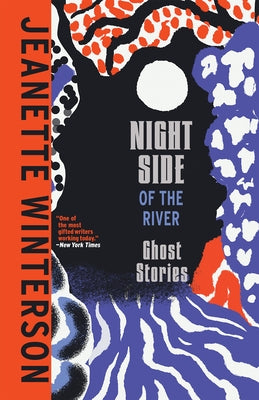 Night Side of the River by Winterson, Jeanette