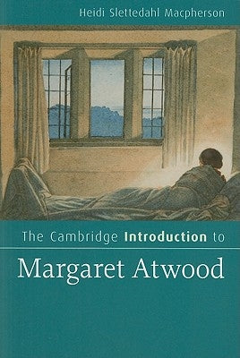 The Cambridge Introduction to Margaret Atwood by MacPherson, Heidi Slettedahl