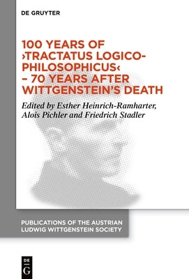 100 Years of >Tractatus Logico-Philosophicus: Proceedings of the 44th International Ludwig Wittgenstein Symposium by Heinrich-Ramharter, Esther