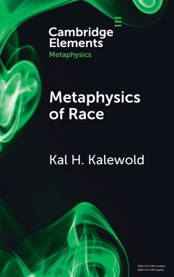 Metaphysics of Race by Kalewold, Kal H.