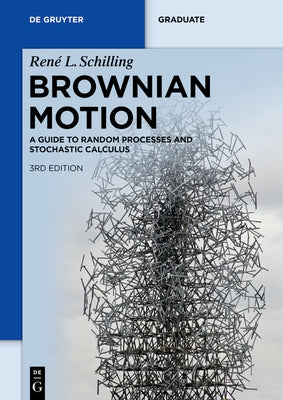 Brownian Motion: A Guide to Random Processes and Stochastic Calculus by Schilling, Ren&#195;&#169; L.