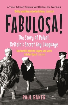 Fabulosa!: The Story of Polari, Britain's Secret Gay Language by Baker, Paul