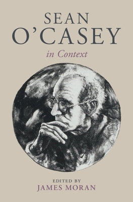 Sean O'Casey in Context by Moran, James