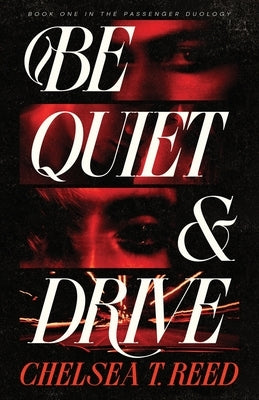 Be Quiet & Drive by Reed, Chelsea T.