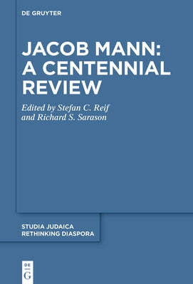 Jacob Mann: A Centennial Review: Papers Delivered at a Conference Held at St John's College, Cambridge in July 2023 by Reif, Stefan C.