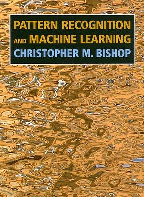 Pattern Recognition and Machine Learning by Bishop, Christopher M.