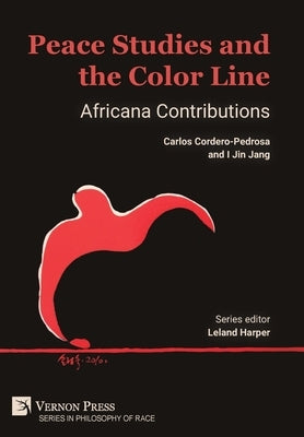 Peace Studies and the Color Line: Africana Contributions by Cordero-Pedrosa, Carlos