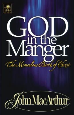 God in the Manger by MacArthur, John F.