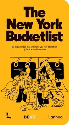 The New York Bucket List: 99 Experiences That Will Make You Feel Part of New York by Van Rosendaal, Patrick