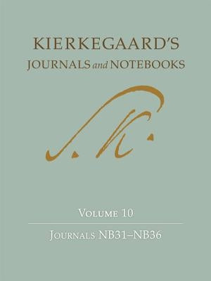 Kierkegaard's Journals and Notebooks Volume 10: Journals Nb31-Nb36 by Kierkegaard, S&#195;&#184;ren