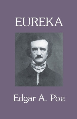 Eureka: A Prose Poem by Poe, Edgar Allan