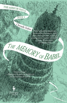 The Memory of Babel: Book Three of the Mirror Visitor Quartet by Dabos, Christelle