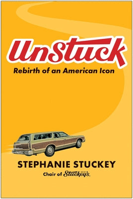 Unstuck: Rebirth of an American Icon by Stuckey, Stephanie