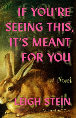 If You're Seeing This, It's Meant for You by Stein, Leigh