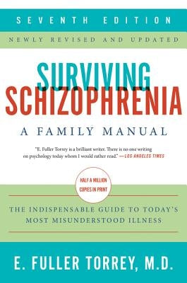 Surviving Schizophrenia, 7th Edition: A Family Manual by Torrey, E. Fuller