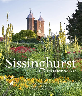 Sissinghurst: The Dream Garden by Richardson, Tim