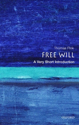 Free Will: A Very Short Introduction by Pink, Thomas