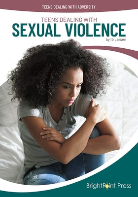 Teens Dealing with Sexual Violence by Larsen, Ib