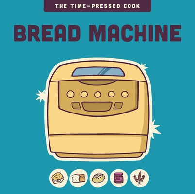 Bread Machine by Of the Harvard Common Press, Editors