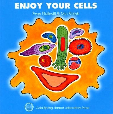 Enjoy Your Cells by Balkwill, Fran