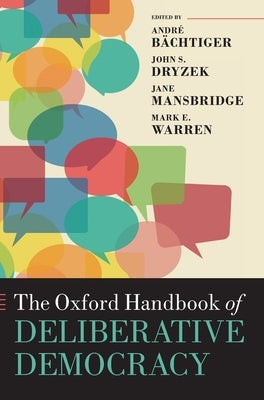 Oxford Handbook of Deliberative Democracy by Bachtiger, Andre