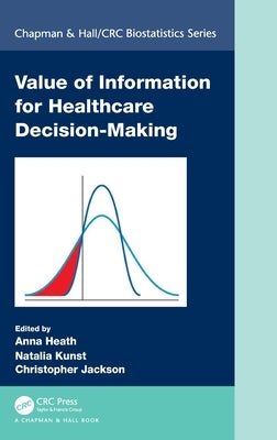 Value of Information for Healthcare Decision-Making by Heath, Anna