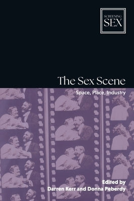 The Sex Scene: Space, Place, Industry by Kerr, Darren