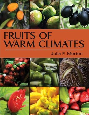 Fruits of Warm Climates by Morton, Julia F.