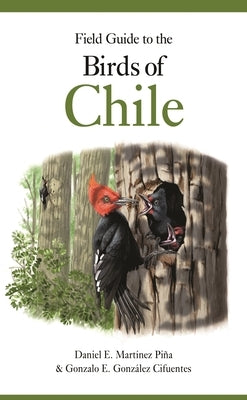 Field Guide to the Birds of Chile by PiÃ±a, Daniel E. MartÃ­nez