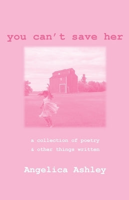 You Can't Save Her by Ashley, Angelica