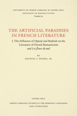 The Artificial Paradises in French Literature by Mickel, Emanuel J., Jr.