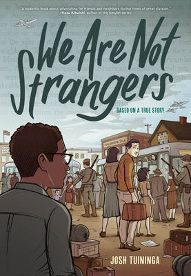 We Are Not Strangers: A Graphic Novel by Tuininga, Josh