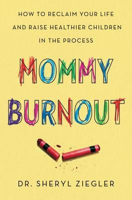 Mommy Burnout by Ziegler, Sheryl G.