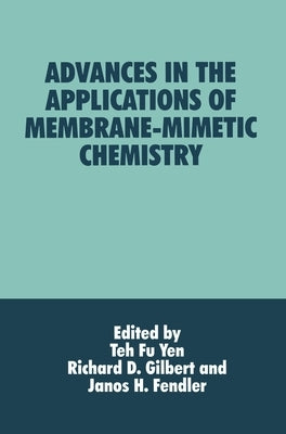 Advances in the Applications of Membrane-Mimetic Chemistry by Gilbert, Richard D.