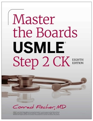 Master the Boards USMLE Step 2 Ck, Eighth Edition (2026) by Fischer, Conrad