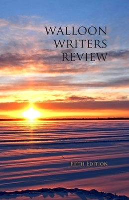 Walloon Writers Review: Fifth Edition by Huder, Jennifer